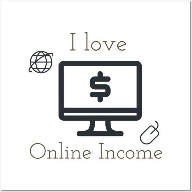 I love online income Wall Art by Imaginate